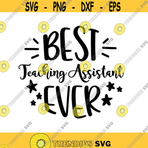 Best Teaching assistant Ever Decal Files cut files for cricut svg png dxf Design 187