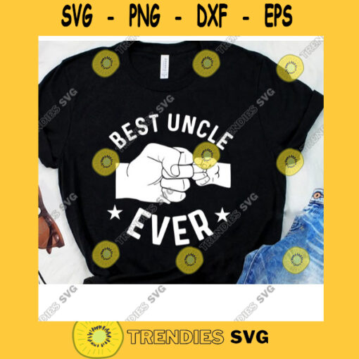 Best Uncle Ever Fist SVG Digital Cut File Svg Jpg Png Eps Dxf Cricut Design