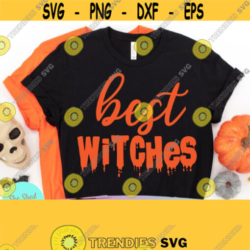 Best Witches SVG Halloween svg BFF svg Funny Mom svg Best Friend svg Witch tshirt Witchy shirt Cut Files For Cricut and Silhouette Design 495