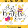 Best birthday ever svg happy birthday svg birthday svg png dxf Cutting files Cricut Funny Cute svg designs print for t shirt quote svg Design 348