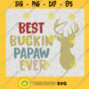 Best buckin Papaw ever SVG Fathers Day Gift for Dad Digital Files Cut Files For Cricut Instant Download Vector Download Print Files