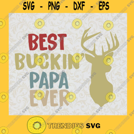 Best buckin papa Ever SVG Fathers Day Gift for Dad Digital Files Cut Files For Cricut Instant Download Vector Download Print Files