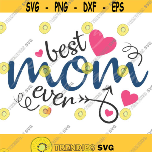 Best mom ever svg mom svg mommy svg mama svg png dxf Cutting files Cricut Cute svg designs print quote svg Design 133