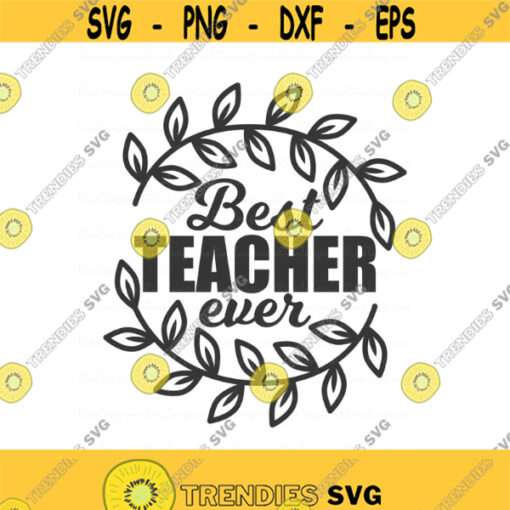 Best teacher ever svg teacher svg graduation 2021 svg class of 2021 svg png dxf Cutting files Cricut Cute svg designs print for t shirt Design 636