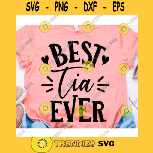 Best tia ever svgBest aunt ever svgAunt life svgAunt svgAuntie svgTia shirt svgAuntie t shirt svgAunt life best is the life svg