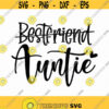 Bestfriend To Auntie Svg Png Eps Pdf Files Best Friend To Aunt Svg Best Friend Auntie Svg Best Friend Aunt Svg New Aunt Svg Design 164