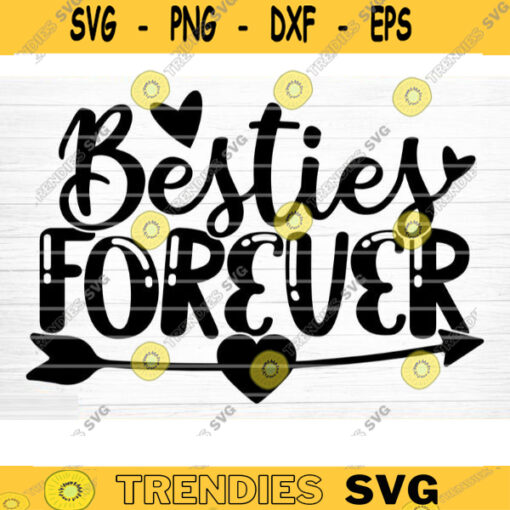 Besties Forever Svg File Best Friends Vector Printable Clipart Friendship Quote Svg Friendship Saying Svg Funny Friendship Svg Design 324 copy