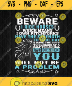 Beware I Ride Horses Which Means I Own Pitchforks Svg Png Svg Cut Files Svg Clipart Silhouette S