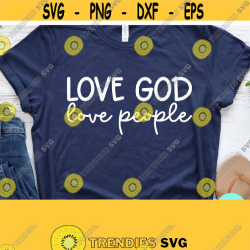 Bible Quote Svg Love God Love People Svg Christian Quotes Svg Dxf Eps Png Silhouette Cricut Digital Christian Svg Religious Svg Design 405