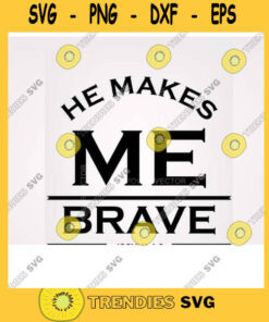 Bible Verse SVG He makes me brave SVG Vector file Svg Christian verses for Decal Vinyl T shirt Printing Cut file instant download