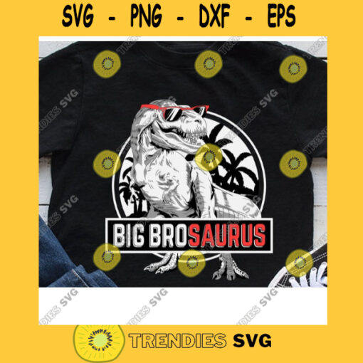 Big Brosaurus Svg T Rex Dinosaur Svg Big Bro Svg Dino Svg Brothersaurus Svg Dinosaur Svg Big Brother Svg