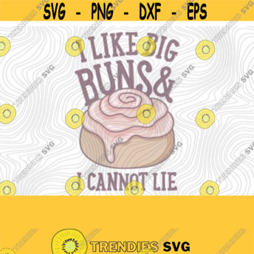 Big Buns PNG Print Files Sublimation Cutting Machines Cameo Cricut Adult Humor Cookies Synonym Rolls Baking Cute Funny Trendy Bakers Design 264
