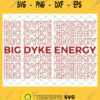 Big Dyke Energy Lesbian Pride Proud Lgbt SVG PNG DXF EPS 1