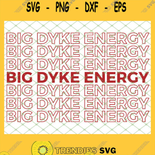 Big Dyke Energy Lesbian Pride Proud Lgbt SVG PNG DXF EPS 1