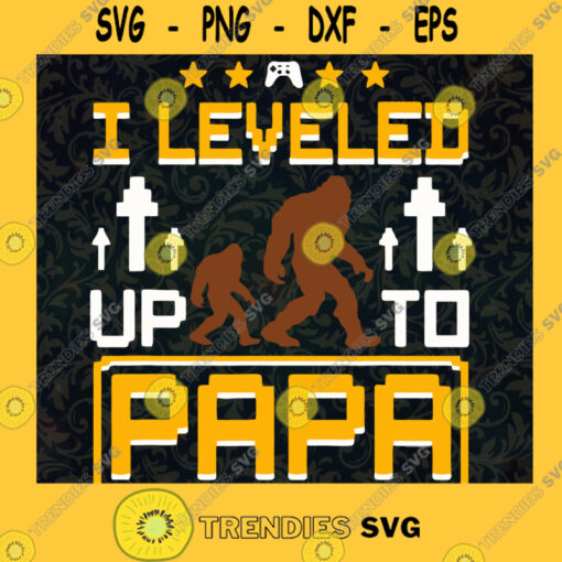 Big Foot Papa Svg Level Up To Papa Svg Daddy And Son Svg The Myth Svg