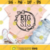 Big Sis Svg Big Sister Svg Sister Quote Cut Files Siblings Svg Dxf Eps Png Family Sayings Clipart Girl Shirt Design Silhouette Cricut Design 3114 .jpg