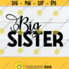 Big Sister Baby Announcement Promoted to Big Sister Big Sister Announcement Big Sister svg Cut File SVG Iron On Printable Image Design 761