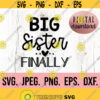Big Sister Finally SVG Promoted to Big Sister New Baby SVG Sibling SVG Im going to Be a Big Sister Cricut File Instant Download Design 722
