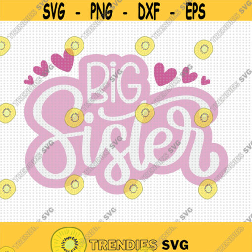 Big Sister Svg Baby Girl Svg Sister Svg Baby Girl Shower Svg Big Sister Shirt Svg Girl Shirt Svg Love Sister Svg Big Sister Hearts Design 298