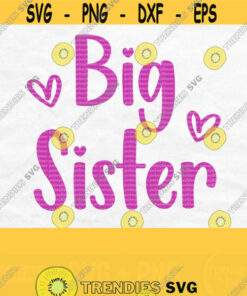 Big Sister Svg Sister Shirt Svg Sibling Svg Pregnancy Reveal Svg Announcement Svg Big Sister Png Sibling Shirt Svg Download Design 300