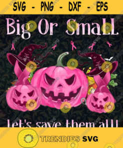 Big or small lets save them all SVG Pumpkin Cancar Witch SVG Pumpkin Halloween SVG