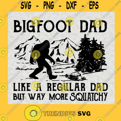 Bigfoot Dad Svg The Myth Svg Cartoon Bigfoot Svg Just Like A Normal Dad Svg