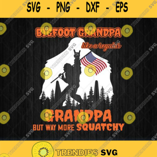 Bigfoot Grandpa Like A Regular Grandpa But Way More Squatchy Svg Png
