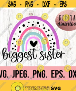 Biggest Sister Rainbow SVG Going to Be a Big Sister Shirt New Baby SVG Sibling Sibling Shirt Promoted to Big Sister Cricut File Design 741
