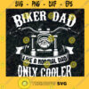 Biker Dad Like A Normal Dad Only Cooler SVG Fathers Day Gift for Dad Digital Files Cut Files For Cricut Instant Download Vector Download Print Files
