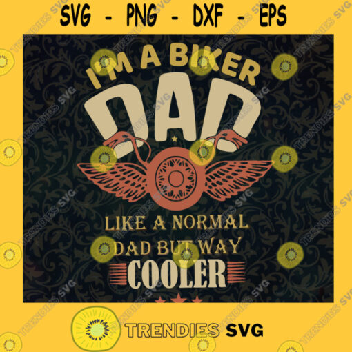 Biker Dad Svg Biker Club Svg Best Dad Ever Svg Like A Normal Dad But Cooler Svg