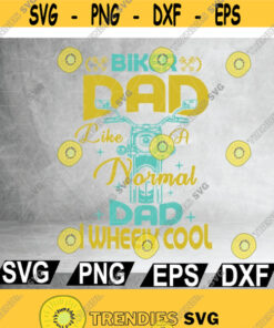 Biker dad normal dad i wheely cool svg Fathers Day svg Dad svg Daddy svgHappy Fathers Day Cut File Digital Dowload Design 184