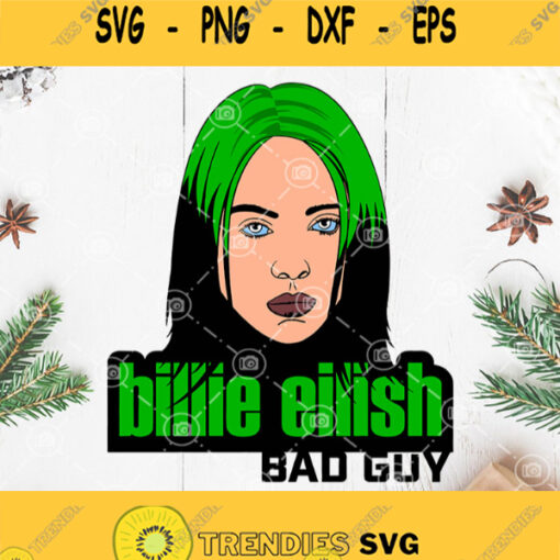 Billie Eilish Bad Guy Svg Green Girl Svg Billie Eilish Singer Svg Billie Eilish Svg