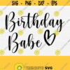 Birthday Babe Svg Birthday Girl Svg Babe Squad Svg Wine Glass SvgPngEpsDxfPdf Vector Cut Files and Silhouette File Commercial Use Design 100