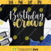 Birthday Crew SVG Birthday SVG Cricut SVG Silhouette cut files