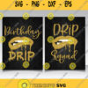 Birthday Drip And Drip Squad Svg Png Clipart Silhouette Dxf Eps