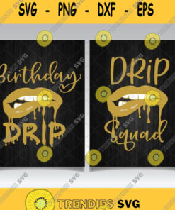 Birthday Drip And Drip Squad Svg Png Clipart Silhouette Dxf Eps Svg Cut Files Svg Clipart Silhou