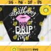 Birthday Drip Svg Birthday Svg Birthday Princess Svg Birthday Shirt Svg Cut File Svg Dxf Eps Png Design 1001 .jpg