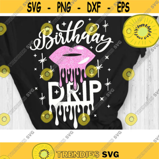 Birthday Drip Svg Birthday Svg Birthday Princess Svg Birthday Shirt Svg Cut File Svg Dxf Eps Png Design 1001 .jpg