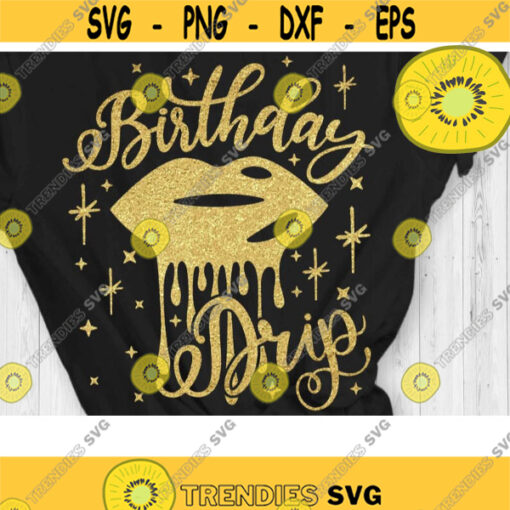 Birthday Drip Svg Birthday Svg Birthday Princess Svg Birthday Shirt Svg Cut File Svg Dxf Eps Png Design 1023 .jpg