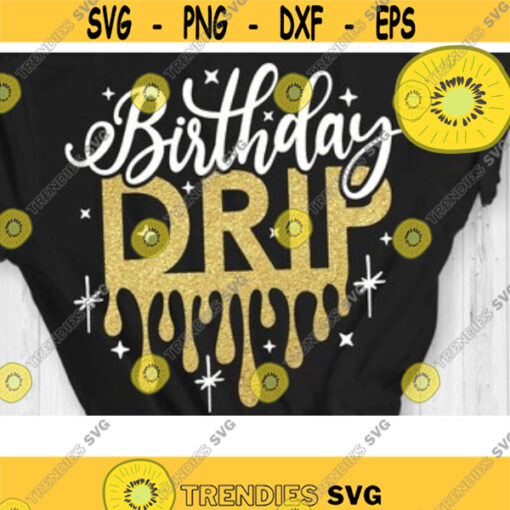 Birthday Drip Svg Birthday Svg Birthday Princess Svg Birthday Shirt Svg Cut File Svg Dxf Eps Png Design 47 .jpg
