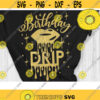 Birthday Drip Svg Birthday Svg Birthday Princess Svg Birthday Shirt Svg Cut File Svg Dxf Eps Png Design 487 .jpg