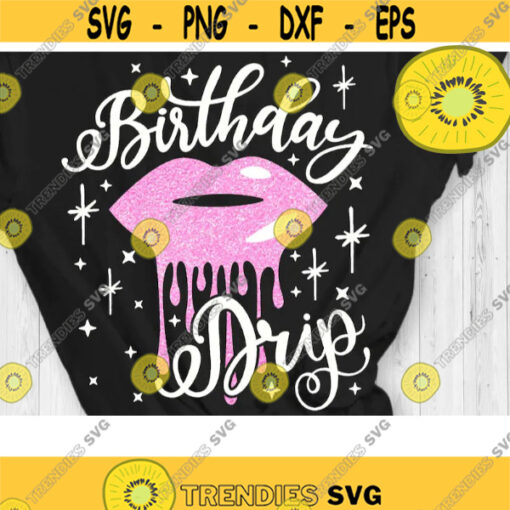 Birthday Drip Svg Birthday Svg Birthday Princess Svg Birthday Shirt Svg Cut File Svg Dxf Eps Png Design 991 .jpg