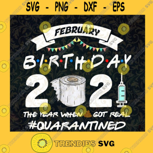 Birthday February The Year Quarantined 2021 SVG Covid 19 Idea for Perfect Gift Gift for Everyone Digital Files Cut Files For Cricut Instant Download Vector Download Print Files