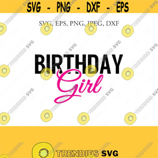 Birthday Girl SVG Birthday Svg Birthday Squad Birthday Girl svg Birthday Birthday cut file Cricut Silhouette Cut Files