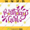 Birthday Girl SVG Birthday Svg Girly Birthday Shirt Happy Birthday Svg Girl Birthday Party Birthday for Girl My Birthday Svg Cut File Design 1