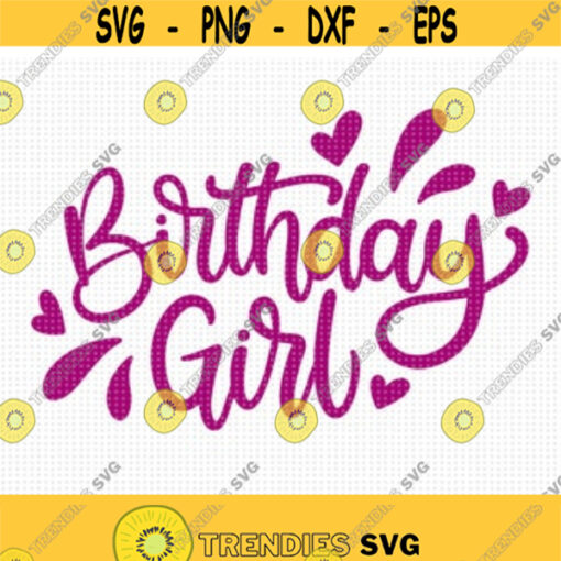 Birthday Girl SVG Birthday Svg Girly Birthday Shirt Happy Birthday Svg Girl Birthday Party Birthday for Girl My Birthday Svg Cut File Design 1