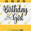 Birthday Girl Svg Cut File Birthday Svg File For Cricut Silhouette Dxf File Birthday Girl SvgEpsPngDxfPdf Vector Clip Art Download Design 619