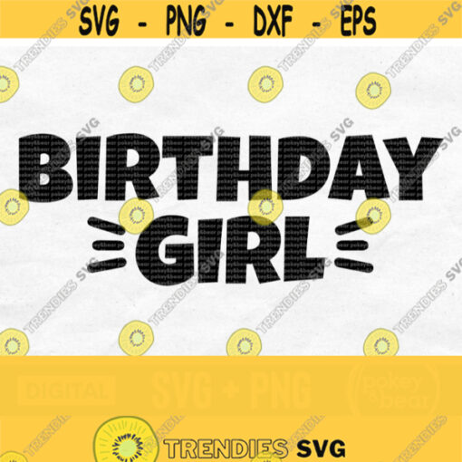 Birthday Girl Svg Happy Birthday Svg File For Cricut Birthday Girl Shirt Svg Birthday Girl Png Digital Download Design 207