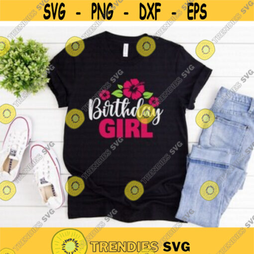 Birthday Girl svg Floral Birthday Girl svg Hibiscus svg Flowers svg Birthday Party svg dxf png Cut File Cricut Silhouette Download Design 353.jpg