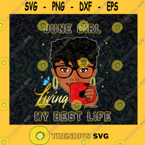 Birthday June Girl PNG Girl Living PNG My Best Life PNG Birthday June Gifts